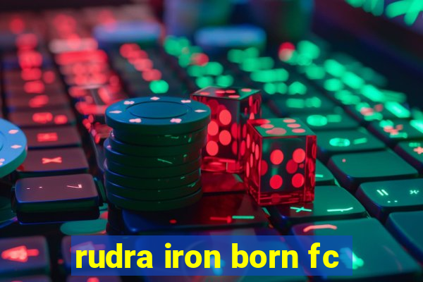 rudra iron born fc